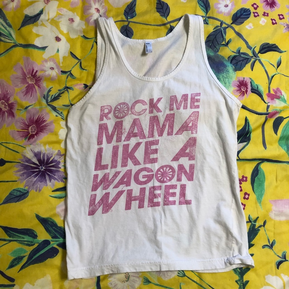 ROCK ME MAMA LIKE A WAGON WHEEL tank